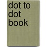 Dot To Dot Book door Authors Various
