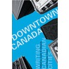 Downtown Canada door Justin D. Edwards