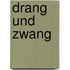 Drang Und Zwang