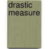 Drastic Measure door Hugh Rockoff