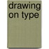 Drawing on Type