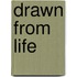 Drawn From Life
