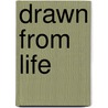 Drawn From Life door Jonathan Strong