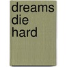 Dreams Die Hard door David Harris