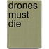 Drones Must Die