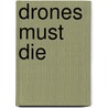 Drones Must Die door Max Simon Nordau