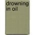 Drowning In Oil