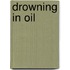 Drowning In Oil
