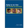 Dying to Be Men door Gary T. Barker