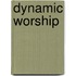 Dynamic Worship