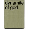 Dynamite of God by William Alfred Quayle