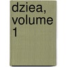 Dziea, Volume 1 door Stanislaw Oksz Orzechowski