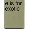 E Is for Exotic door Alison Tyler