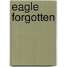Eagle Forgotten by Harry Barnard