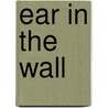 Ear in the Wall door Arthur Benjamin Reeve