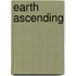 Earth Ascending