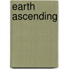 Earth Ascending door Josi Arg]elles