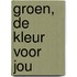Groen, de kleur voor jou