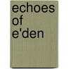 Echoes Of E'Den by Sr. George England