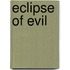 Eclipse Of Evil