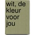 Wit, de kleur voor jou