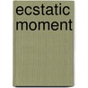Ecstatic Moment door Paul Ferrrini
