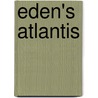 Eden's Atlantis by Dawn Bergemann
