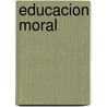 Educacion Moral door Marta Ruiz Corbella