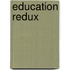 Education Redux