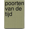 Poorten van de tijd door T. Holleman