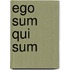 Ego Sum Qui Sum
