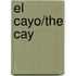 El Cayo/the Cay