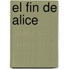 El Fin de Alice by A.M. Homes