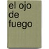 El Ojo de Fuego