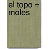 El Topo = Moles door Patricia Whitehouse