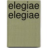 Elegiae Elegiae by Sextus Propertius
