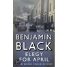 Elegy For April door Benjamin Black