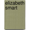 Elizabeth Smart door Kim Echlin