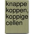 Knappe koppen, koppige cellen