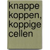 Knappe koppen, koppige cellen door J.G. Borst