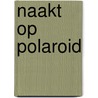 Naakt op polaroid by B. Hitchcock