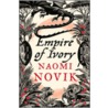 Empire Of Ivory by Naomi Novik