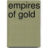 Empires Of Gold door Vincent Tufano