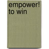 Empower! To Win door Gene F.Ph.D. Brady