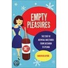 Empty Pleasures door Carolyn Thomas De La Pea