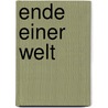 Ende einer Welt by Claude Anet