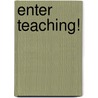 Enter Teaching! door Mary M. Kitagawa
