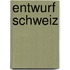 Entwurf Schweiz