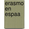 Erasmo En Espaa door Adolfo Bonilla y. San Martn