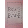 Escape or Evade by David W. Irvin